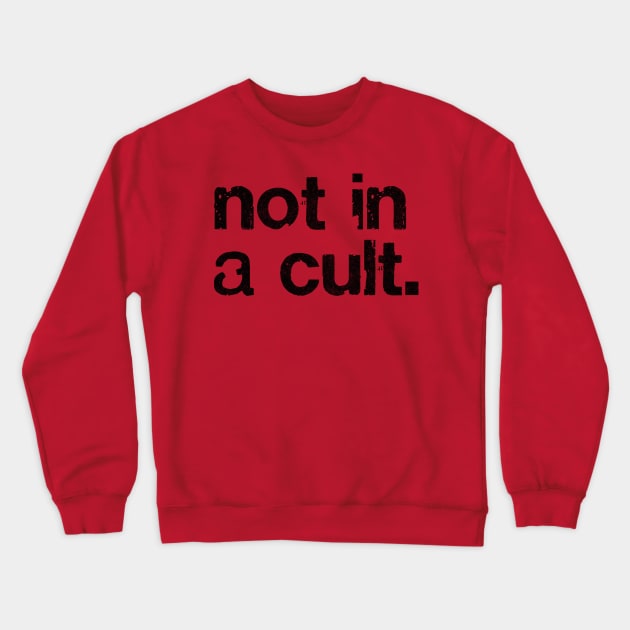 NOT IN A CULT /\/\/ Original DankFutura Design Crewneck Sweatshirt by DankFutura